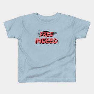 Free Indeed | Christian Saying Kids T-Shirt